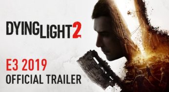 E3 2019: Dying Light 2 coming 2020, gets new trailer